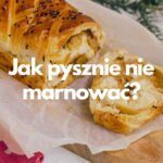 Jak pysznie nie marnować?