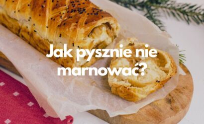 Jak pysznie nie marnować?