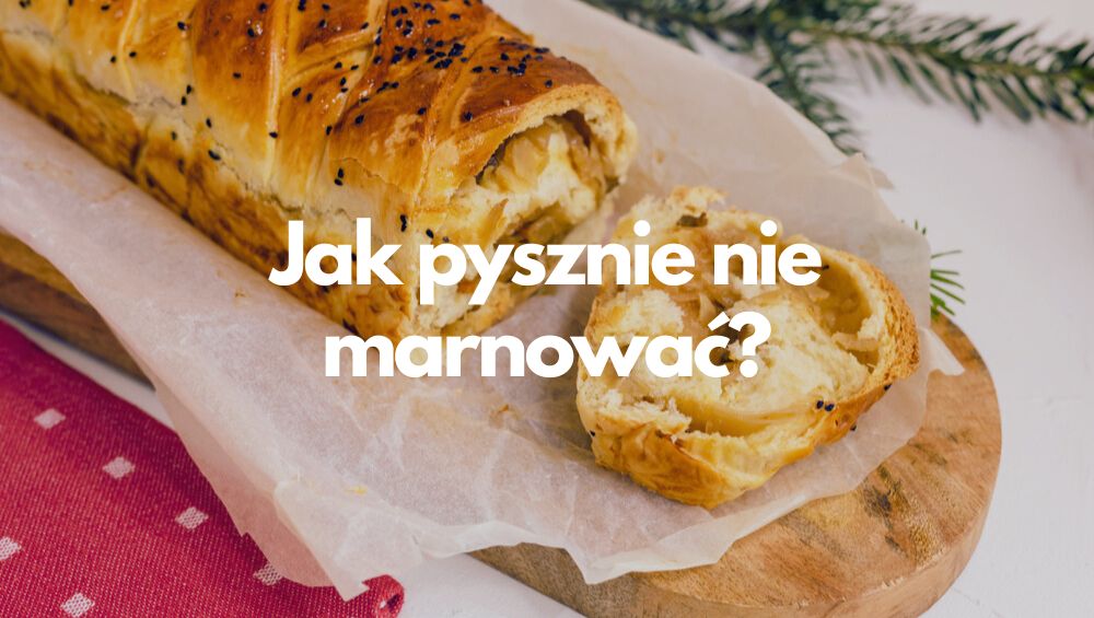 Jak pysznie nie marnować?