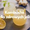 Kombucha dla zdrowych jelit