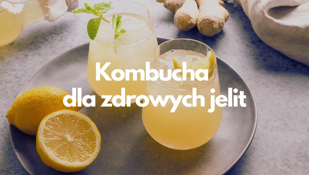 Kombucha dla zdrowych jelit