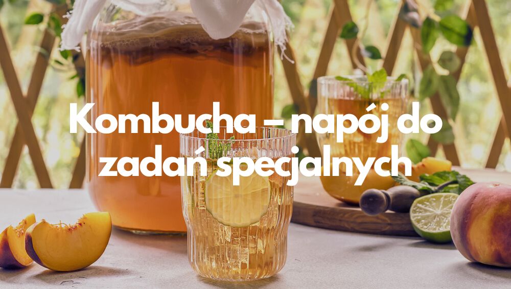 Kombucha – napój do zadań specjalnych