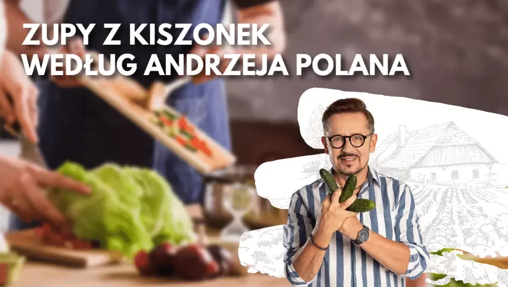 Rozgrzewające zupy z kiszonek Andrzeja Polana