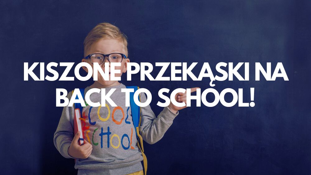 Kiszone przekąski na BACK TO SCHOOL!