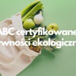 ABC certyfikowanej żywności ekologicznej