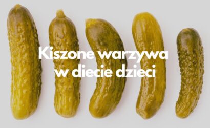 Kiszone warzywa w diecie dzieci